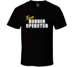 Team Rubber Operator Occupation Sports Theme T Shirt