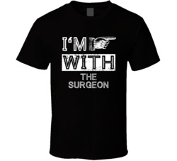 Im With The Surgeon Right Occupation T Shirt