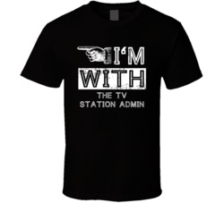 Im With The TV Station Admin Left Occupation T Shirt