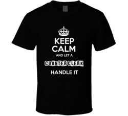 Keep Calm And Let A Counter Clerk Handle It Occupation T Shirt