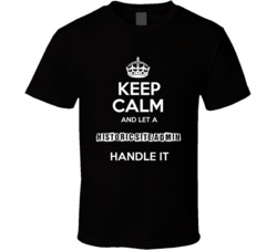 Keep Calm And Let A Historic Site Admin Handle It Occupation T Shirt