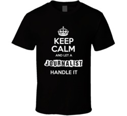 Keep Calm And Let A Journalist Handle It Occupation T Shirt