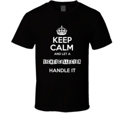 Keep Calm And Let A Ticket Collector Handle It Occupation T Shirt