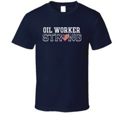 Oil Worker Strong American T Shirt