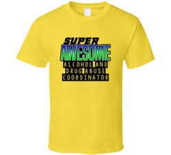 Super Awesome Alcohol And Drug Abuse Coordinator Funny Custom Job Occu
