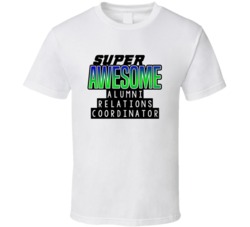 Super Awesome Alumni Relations Coordinator Funny Custom Job Occupation