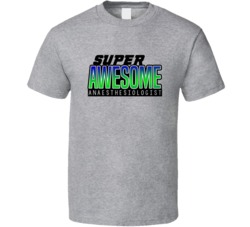 Super Awesome Anaesthesiologist Funny Custom Job Occupation Gift T Shi