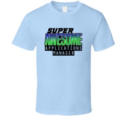 Super Awesome Applications Manager Funny Custom Job Occupation Gift T 