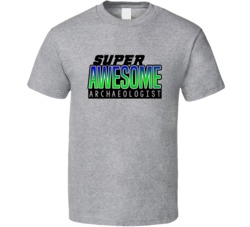 Super Awesome Archaeologist Funny Custom Job Occupation Gift T Shirt
