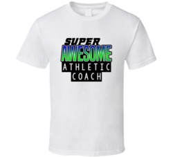 Super Awesome Athletic Coach Funny Custom Job Occupation Gift T Shirt