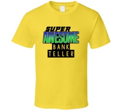 Super Awesome Bank Teller Funny Custom Job Occupation Gift T Shirt