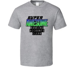 Super Awesome Banking Accounts Clerk Funny Custom Job Occupation Gift 