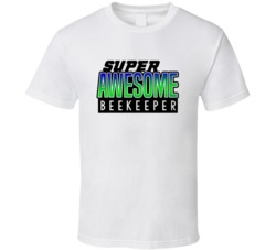 Super Awesome Beekeeper Funny Custom Job Occupation Gift T Shirt