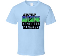 Super Awesome Benefits Manager Funny Custom Job Occupation Gift T Shir