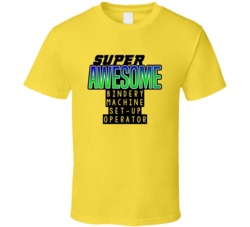 Super Awesome Bindery Machine Set-Up Operator Funny Custom Job Occupat