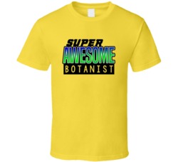 Super Awesome Botanist Funny Custom Job Occupation Gift T Shirt