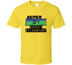 Super Awesome Budget Accountant Funny Custom Job Occupation Gift T Shi