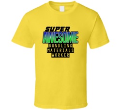 Super Awesome Bundling Materials Worker Funny Custom Job Occupation Gi