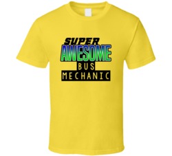 Super Awesome Bus Mechanic Funny Custom Job Occupation Gift T Shirt