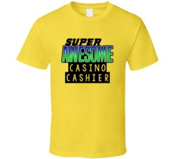 Super Awesome Casino Cashier Funny Custom Job Occupation Gift T Shirt