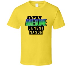 Super Awesome Cement Mason Funny Custom Job Occupation Gift T Shirt