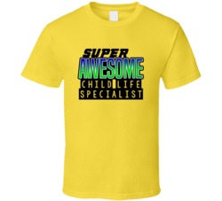 Super Awesome Child Life Specialist Funny Custom Job Occupation Gift T