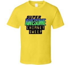Super Awesome Chimney Sweep Funny Custom Job Occupation Gift T Shirt