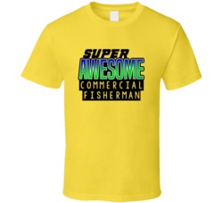 Super Awesome Commercial Fisherman Funny Custom Job Occupation Gift T 