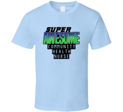 Super Awesome Community Health Nurse Funny Custom Job Occupation Gift 