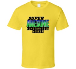 Super Awesome Construction Worker Funny Custom Job Occupation Gift T S