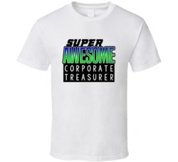 Super Awesome Corporate Treasurer Funny Custom Job Occupation Gift T S