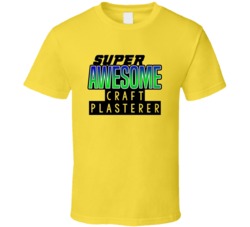 Super Awesome Craft Plasterer Funny Custom Job Occupation Gift T Shirt
