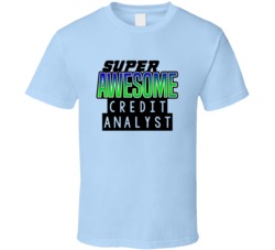 Super Awesome Credit Analyst Funny Custom Job Occupation Gift T Shirt