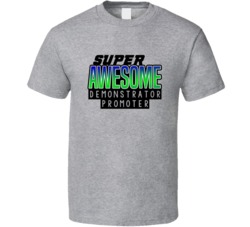 Super Awesome Demonstrator Promoter Funny Custom Job Occupation Gift T