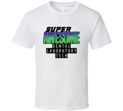 Super Awesome Dental Laboratory Tech Funny Custom Job Occupation Gift 