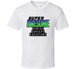 Super Awesome Dental Surgery Assistant Funny Custom Job Occupation Gif