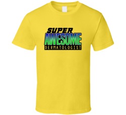 Super Awesome Dermatologist Funny Custom Job Occupation Gift T Shirt
