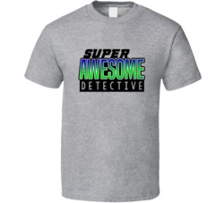 Super Awesome Detective Funny Custom Job Occupation Gift T Shirt