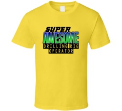 Super Awesome Drilling Rig Operator Funny Custom Job Occupation Gift T