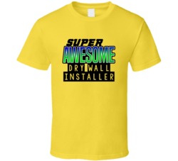 Super Awesome Dry Wall Installer Funny Custom Job Occupation Gift T Sh