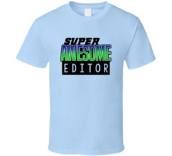 Super Awesome Editor Funny Custom Job Occupation Gift T Shirt