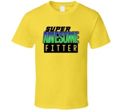 Super Awesome Fitter Funny Custom Job Occupation Gift T Shirt