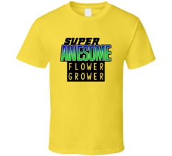 Super Awesome Flower Grower Funny Custom Job Occupation Gift T Shirt
