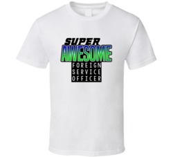 Super Awesome Foreign Service Officer Funny Custom Job Occupation Gift