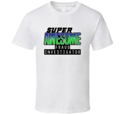 Super Awesome Fraud Investigator Funny Custom Job Occupation Gift T Sh