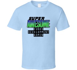 Super Awesome Funds Development Admin Funny Custom Job Occupation Gift