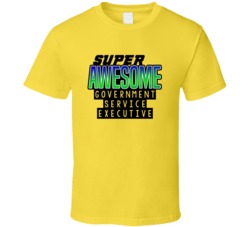 Super Awesome Government Service Executive Funny Custom Job Occupation