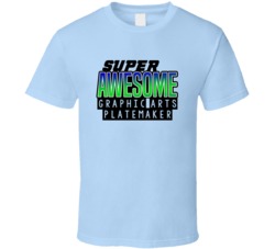 Super Awesome Graphic Arts Platemaker Funny Custom Job Occupation Gift