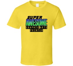 Super Awesome Graphic Arts Printer Funny Custom Job Occupation Gift T 