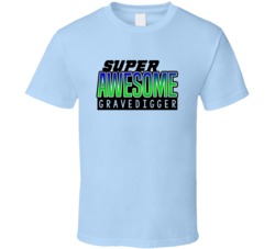 Super Awesome Gravedigger Funny Custom Job Occupation Gift T Shirt